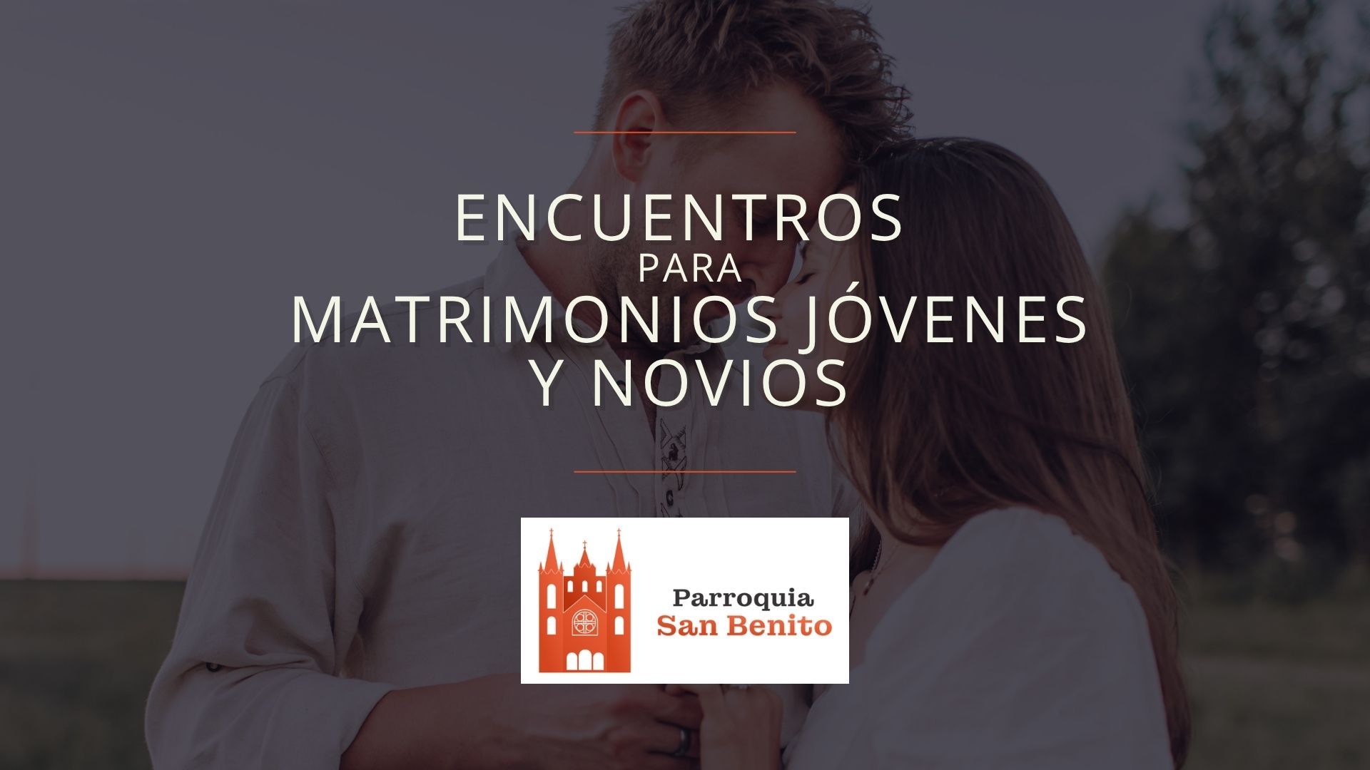 Encuentro de Matrimonios Jóvenes, Novios y Parejas