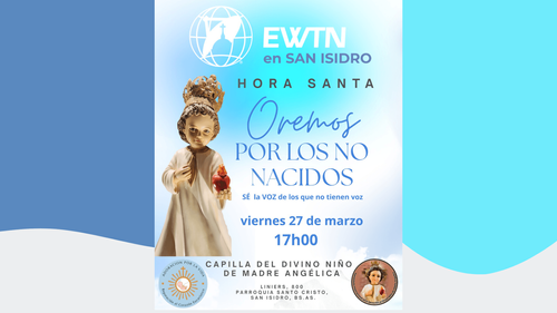 EWTN en San Isidro: HORA SANTA POR LA VIDA