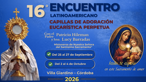 16º ENCUENTRO LATINOAMERICANO CAPILLAS DE ADORACIÓN PERPETUA